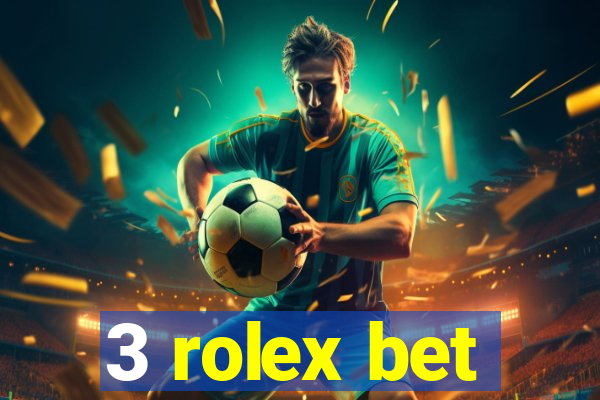 3 rolex bet